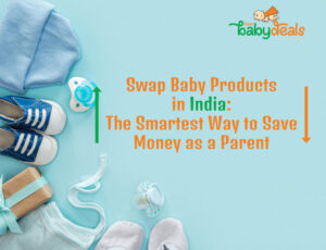 Swap Baby Products in India: The Smarter Way to Save Money